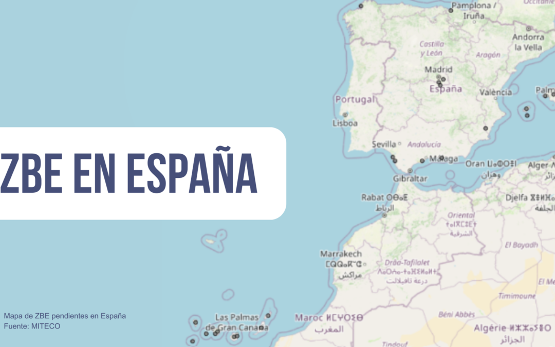 PUNTO DE SITUACIÓN DE LAS ZONAS DE BAJAS EMISIONES (ZBE) EN ESPAÑA